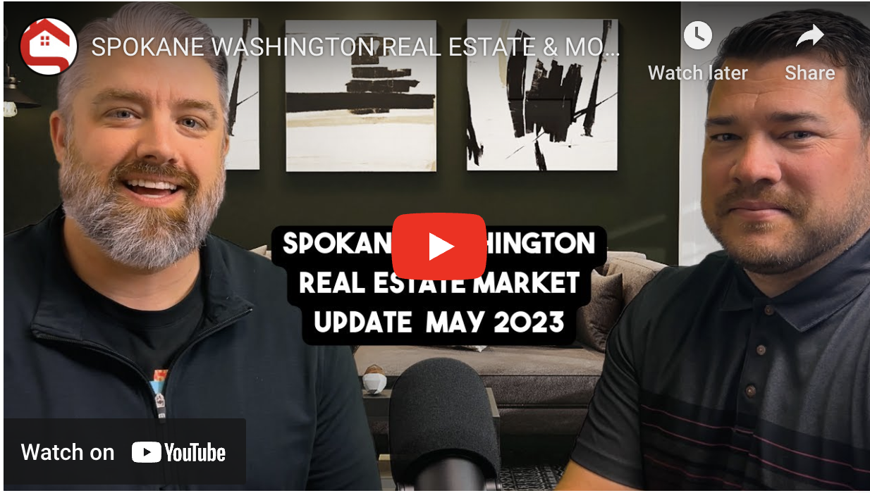 SPOKANE WASHINGTON REAL ESTATE & MORTGAGE UPDATE MAY 2023